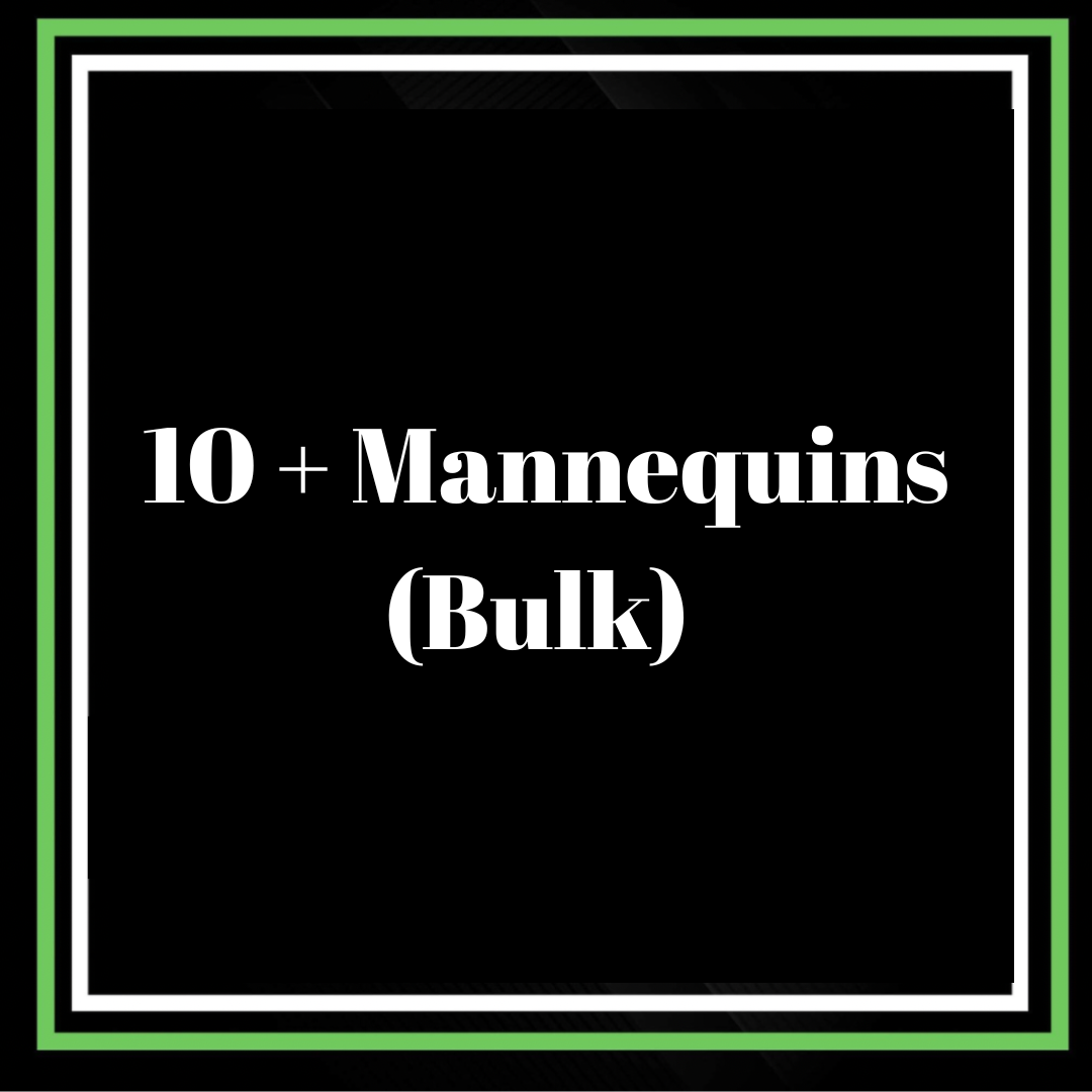 10 MANNEQUIN BULK (mannequin provided)