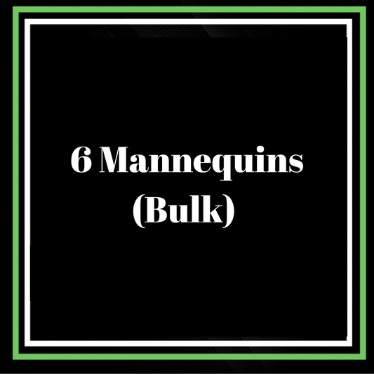 6 MANNEQUIN BULK (mannequin provided)